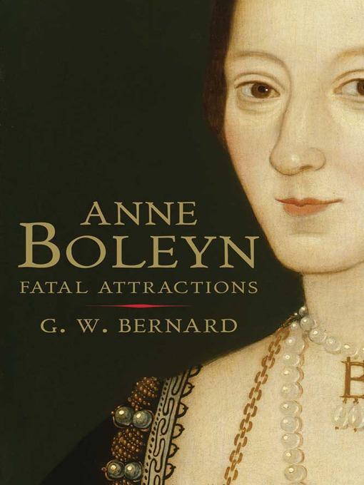 Title details for Anne Boleyn by G. W. Bernard - Available